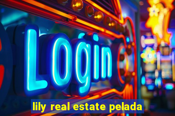 lily real estate pelada